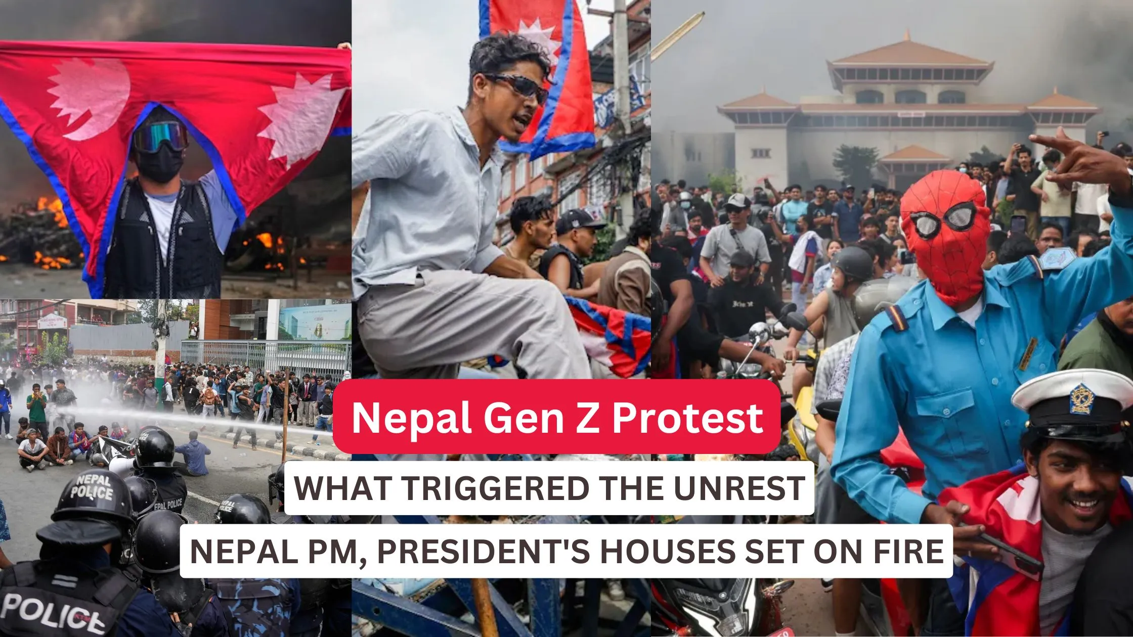 A cover image for a news article titled "Nepal Gen Z Protest: Why Young Nepalis Are Taking to the Streets." The title is on a white banner with a red and purple background. The image is a collage of five photos: 1. **Top left:** A person wearing a mask and goggles holds a large Nepali flag in front of a fire. 2. **Top center:** A young man in a white shirt and sunglasses sits atop a pole or barrier with a Nepali flag in the background. 3. **Top right:** A crowd of people stands in front of a large, traditional building. 4. **Bottom left:** Police in riot gear are shown, with some officers using a fire hose on a crowd of protestors. 5. **Bottom right:** A person in a Spider-Man mask and a light blue shirt stands next to a person in a police or military-style hat, and both are smiling. The subtitle below the main title reads: "WHAT TRIGGERED THE UNREST," and "NEPAL PM, PRESIDENT'S HOUSES SET ON FIRE."