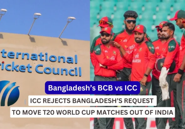 ICC Rejects Bangladesh’s Request to Move T20 World Cup Matches Out of India