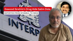 Dawood Ibrahim’s Drug Aide Salim Dola deported from Istanbul to India