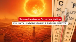 India Heatwave: Why isn’t a heatwave legally a ‘Natural Disaster’?