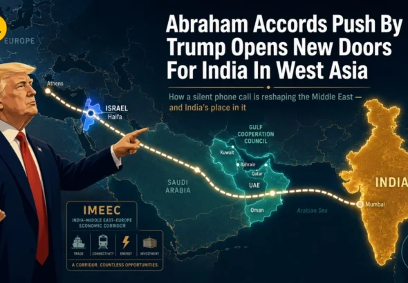 Abraham Accords Push By Trump Opens New Doors For India In West Asia_Decode Journalism