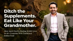 Ancient Wisdom, Global Results: Why Amrit Deol’s Traditional Indian Nutrition Philosophy Is Going Viral