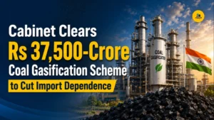 Cabinet Clears Rs 37,500-Crore Coal Gasification Scheme to Cut Import Dependence