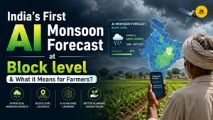 India’s First AI Monsoon Forecast at Block level & What it Means for Farmers?