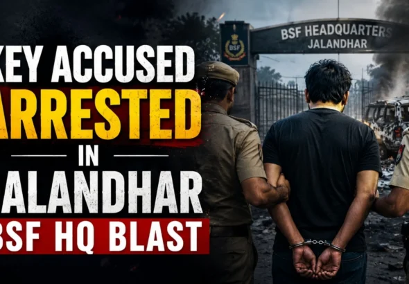 Key Accused Arrested in Jalandhar BSF HQ Blast_Decode Journalism