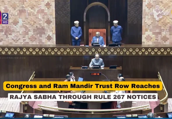 Congress and Ram Mandir Trust Rule 267 notice debate in Rajya Sabha, Parliament of India