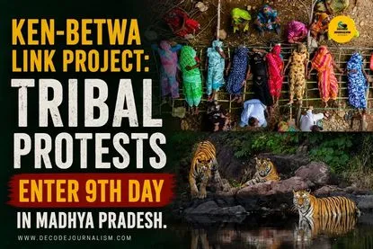 Ken-Betwa Link Project_Tribal Protests Enter 9th Day in Madhya Pradesh_Decode Journalism