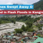Orange Alert 18 Homes Swept Away & 3 Injured in Flash Floods in Kangra_decode journalism