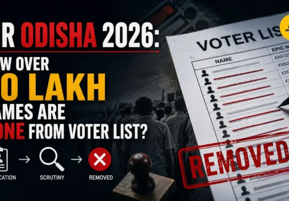 SIR Odisha 2026_How over 20 Lakh Names Are Gone From Voter List_decode journalism