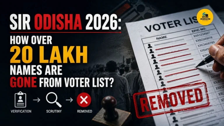SIR Odisha 2026_How over 20 Lakh Names Are Gone From Voter List_decode journalism