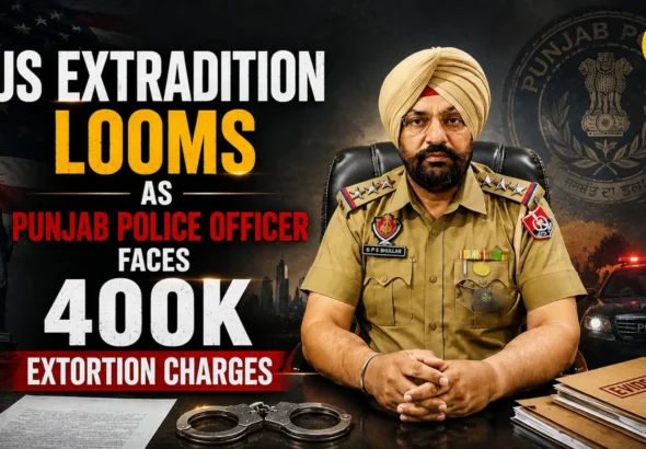 US Extradition Looms as Punjab Police Officer Faces 400K Extortion Charges_Decode Journalism