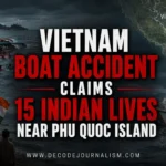 Vietnam Boat Accident Claims 15 Indian Lives Near Phu Quoc Island_Decode Journalism