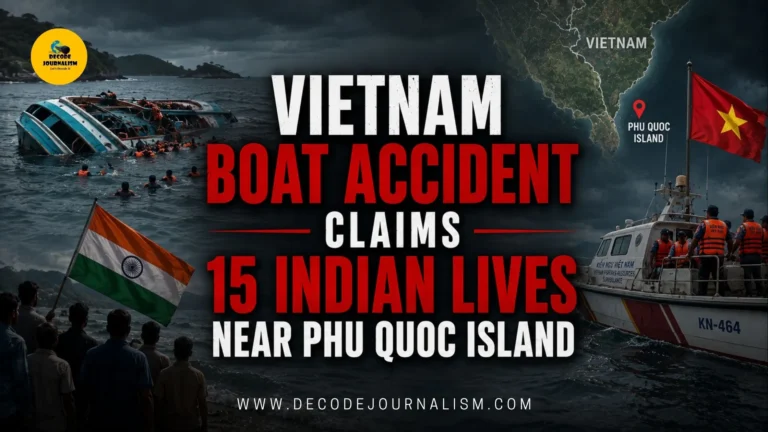 Vietnam Boat Accident Claims 15 Indian Lives Near Phu Quoc Island_Decode Journalism