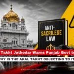 Anti-sacrilege law Akal Takht jathedar Bathinda warning