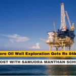 Oil well exploration rig in Indian offshore waters under Samudra Manthan scheme