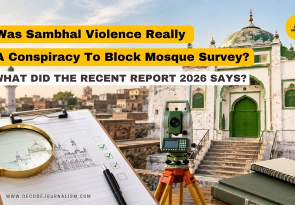 Sambhal Violence Was A Conspiracy To Block Mosque Survey SAYS Report